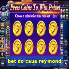 bet do caua reymond